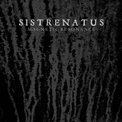 Sistrenatus : Magnetic Resonance Sistrenatus : Magnetic Resonance